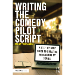 Writing the Comedy Pilot Script: A Step-by-Step Guide to Creating an Original TV Series