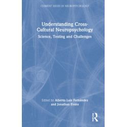 Understanding Cross-Cultural Neuropsychology: Science, Testing, and Challenges