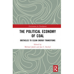 The Political Economy of Coal: Obstacles to Clean Energy Transitions
