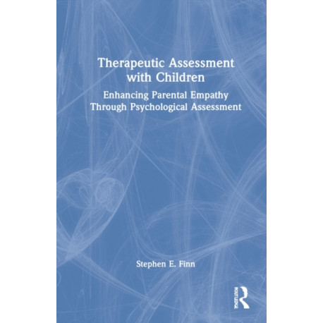 Therapeutic Assessment with Children: Enhancing Parental Empathy Through Psychological Assessment