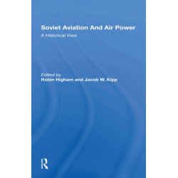 Soviet Aviation And Air Power: A Historical View