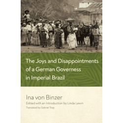 The Joys and Disappointments of a German Governess in Imperial Brazil