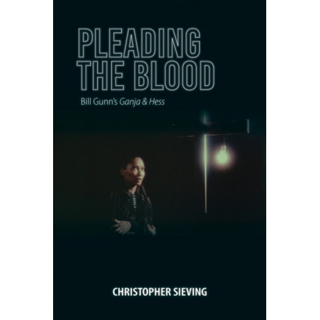 Pleading the Blood: Bill Gunn's Ganja & Hess