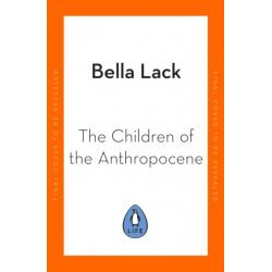 The Children of the Anthropocene: Stories from the Young People at the Heart of the Climate Crisis