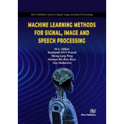 Machine Learning Methods for Signal, Image and Speech Processing