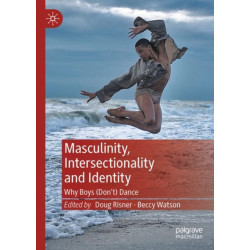 Masculinity, Intersectionality and Identity: Why Boys (Don’t) Dance