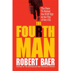 The Fourth Man: The Hunt for the KGB's CIA Mole and Why the US Overlooked Putin