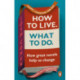 How to Live. What To Do.: How great novels help us change