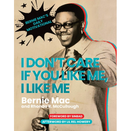 I Don't Care If You Like Me, I Like Me: Bernie Mac's Daily Motivational