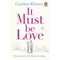 It Must Be Love: An uplifting and gorgeously romantic love story