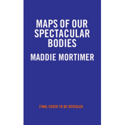 Maps of Our Spectacular Bodies: Longlisted for the Booker Prize
