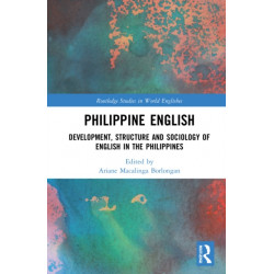 Philippine English: Development, Structure, and Sociology of English in the Philippines