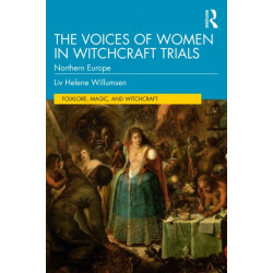 The Voices of Women in Witchcraft Trials: Northern Europe