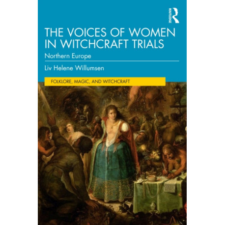 The Voices of Women in Witchcraft Trials: Northern Europe