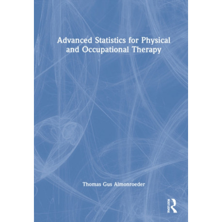 Advanced Statistics for Physical and Occupational Therapy