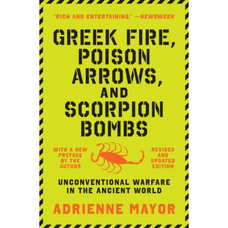 Greek Fire, Poison Arrows, and Scorpion Bombs: Unconventional Warfare in the Ancient World