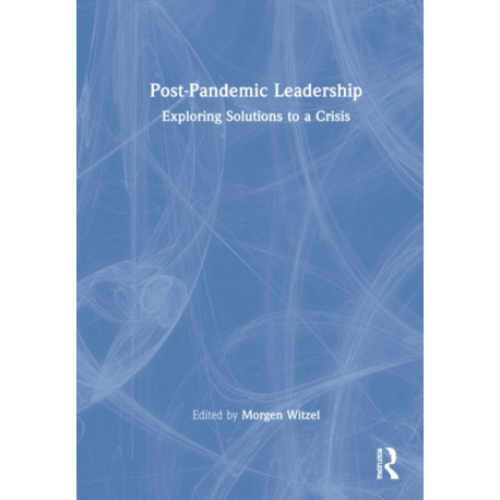 Post-Pandemic Leadership: Exploring Solutions to a Crisis