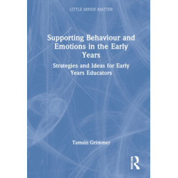 Supporting Behaviour and Emotions in the Early Years: Strategies and Ideas for Early Years Educators