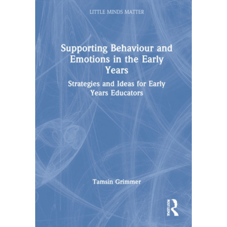 Supporting Behaviour and Emotions in the Early Years: Strategies and Ideas for Early Years Educators