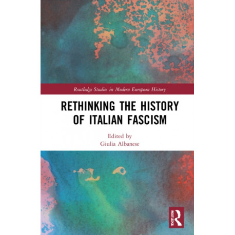 Rethinking the History of Italian Fascism