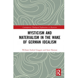 Mysticism and Materialism in the Wake of German Idealism