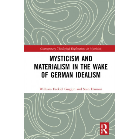 Mysticism and Materialism in the Wake of German Idealism