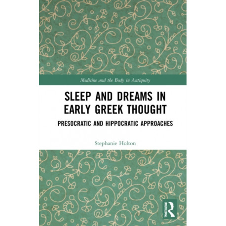 Sleep and Dreams in Early Greek Thought: Presocratic and Hippocratic Approaches