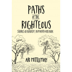 Paths of the Righteous: Stories of Heroism, Humanity and Hope