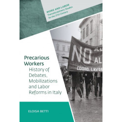 Precarious Workers: History of Debates, Political Mobilization, and Labor Reforms in Italy
