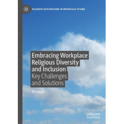 Embracing Workplace Religious Diversity and Inclusion: Key Challenges and Solutions
