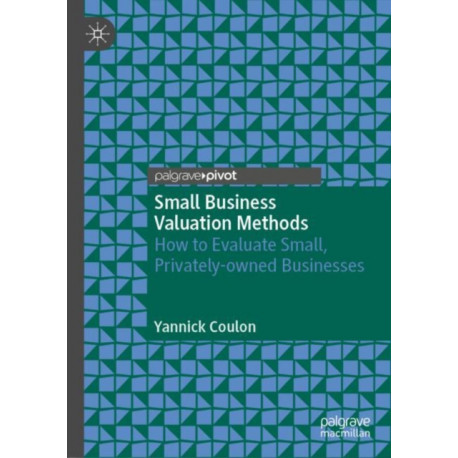Small Business Valuation Methods: How to Evaluate Small, Privately-Owned Businesses