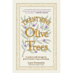 Twentyone Olive Trees: A mother’s walk through the grief of suicide to hope and healing