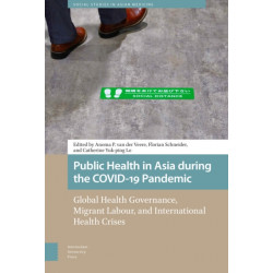 Public Health in Asia during the COVID-19 Pandemic: Global Health Governance, Migrant Labour, and International Health Crises