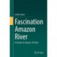 Fascination Amazon River: Its People, Its Animals, Its Plants