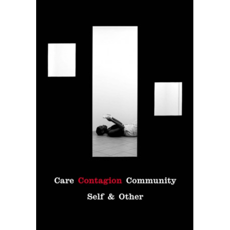 Care | Contagion | Community: Self & Other