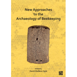 New Approaches to the Archaeology of Beekeeping