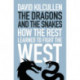 The Dragons and the Snakes: How the Rest Learned to Fight the West