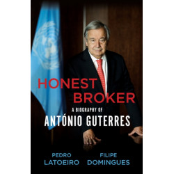 Honest Broker: A Biography of Antonio Guterres