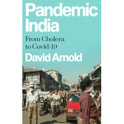 Pandemic India: From Cholera to Covid-19