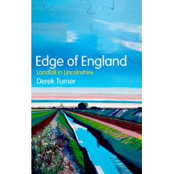 Edge of England: Landfall in Lincolnshire