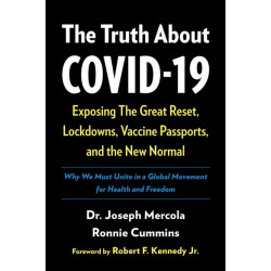 The Truth About COVID-19: Exposing The Great Reset, Lockdowns, Vaccine Passports, and the New Normal