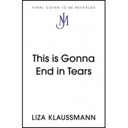 This is Gonna End in Tears: The novel that makes a summer