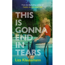 This is Gonna End in Tears: The novel that makes a summer