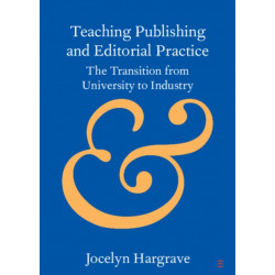 Teaching Publishing and Editorial Practice: The Transition from University to Industry