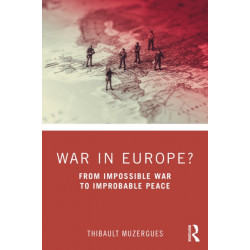 War in Europe?: From Impossible War to Improbable Peace