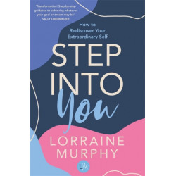 Step Into You: How to Rediscover Your Extraordinary Self