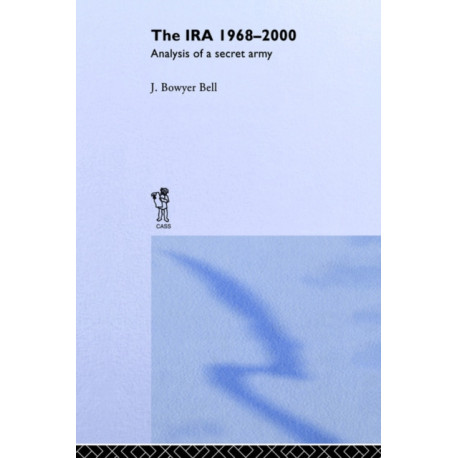The IRA, 1968-2000: An Analysis of a Secret Army