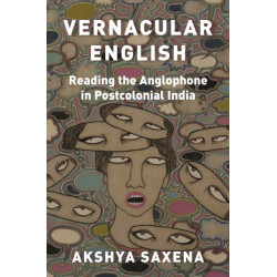 Vernacular English: Reading the Anglophone in Postcolonial India