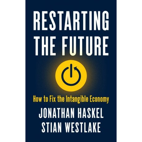 Restarting the Future: How to Fix the Intangible Economy