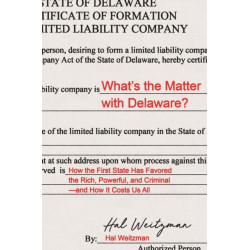 What’s the Matter with Delaware?: How the First State Has Favored the Rich, Powerful, and Criminal—and How It Costs Us All